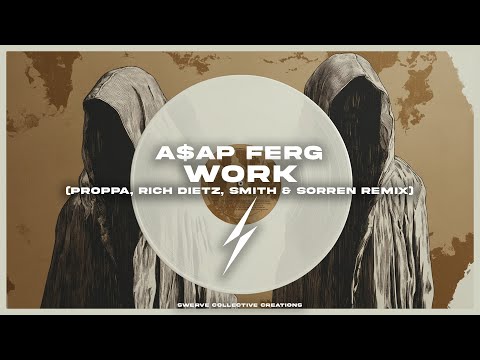A$AP Ferg - Work (Proppa, Rich DietZ, Smith & Sorren Remix)