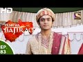 Peshwa Bajirao - पेशवा बाजीराव - Ep 83 - 17th May, 2017