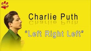 Left Right Left (Lyrics) Charlie Puth
