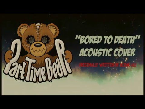 Bored to Death (Acoustic) - Blink 182 Cover - Part Time Bear