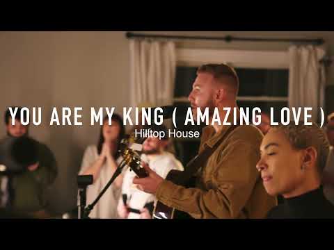 You are My King ( Amazing Love ) | Corey Merritt | Hilltop House