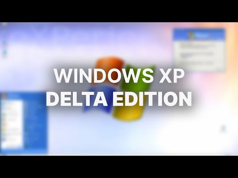 The BEST Version of Windows XP? - Windows XP Delta Edition