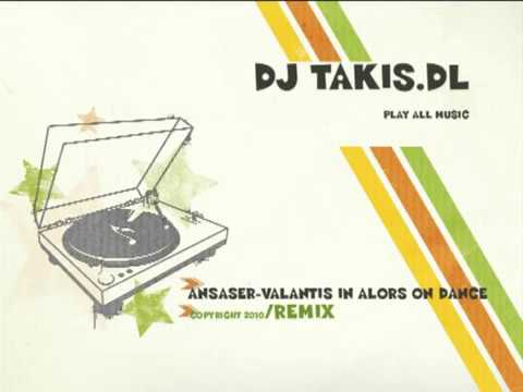 DJ TAKIS.DL (ASANSER-VALANTIS IN ALORS ON DANCE) REMIX.flv