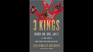 Forbes&#39; Zack Greenburg On His Book &quot;3 Kings&quot; And The Success Of Diddy, Dre And Jay-Z