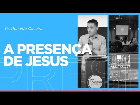 A PRESENÇA DE JESUS PROVOCA MUDANÇAS | Pr. Ronaldo Oliveira