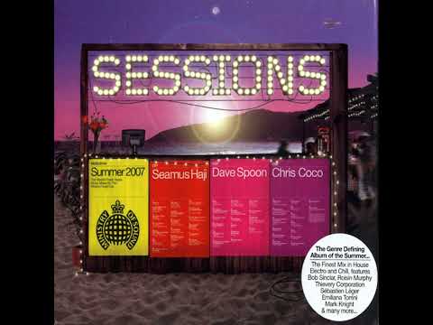 Sessions: Summer 2007 - Seamus Haji, Dave Spoon & Chris Coco - Ministry Of Sound - Discs 1, 2 & 3