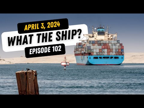 What the Ship Ep102 | Chokepoints | Inspections | Pacific Rates | Bridge Strike | Navy Shipbuilding