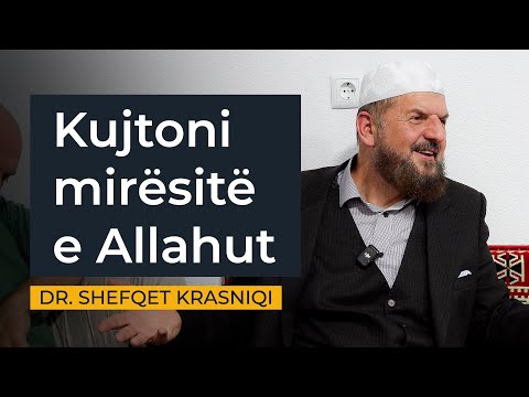 Kujtoni mirësitë e Allahut. - Dr. Shefqet Krasniqi