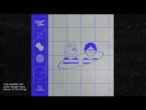 SHOWIN OFF  by DANGER TWINS (audio only)