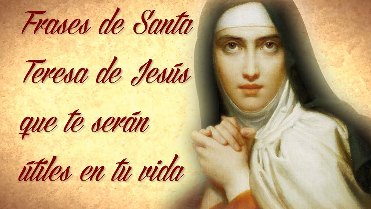 FRASES DE SANTA TERESA DE JESÚS que te serán útiles en tu vida