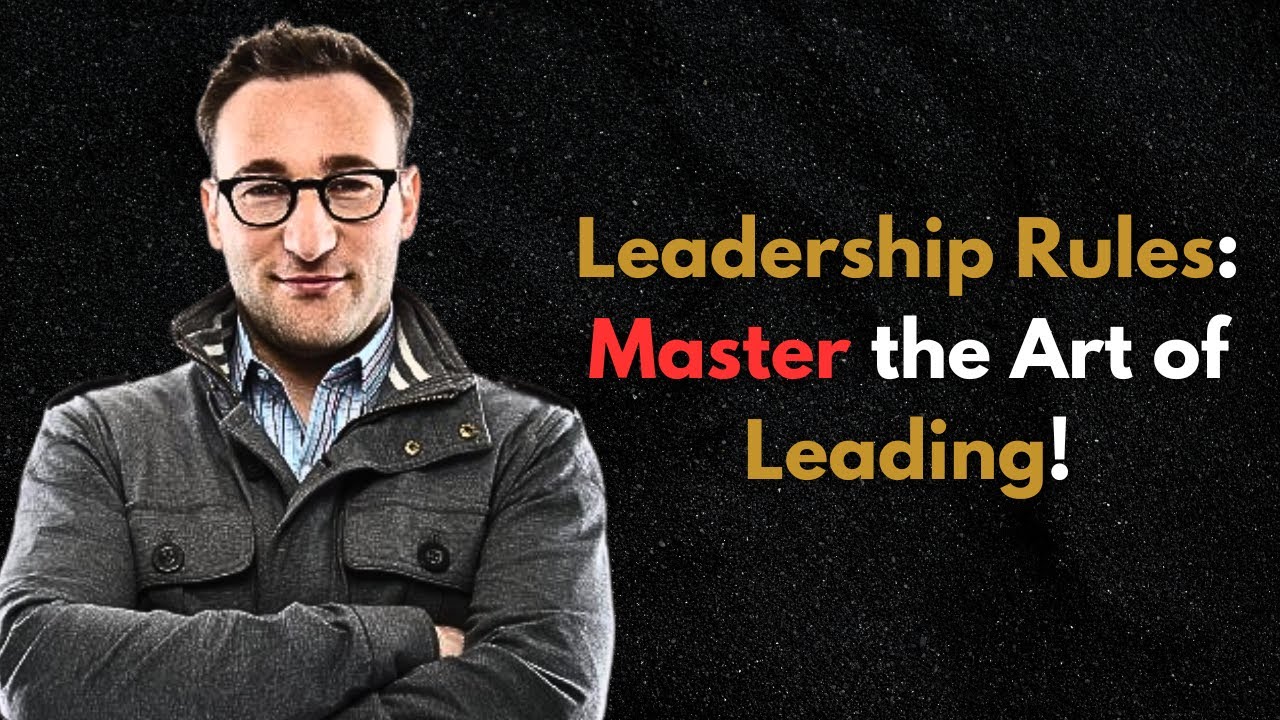 Leadership Rules - Simon Sinek on Responsibility and Trust