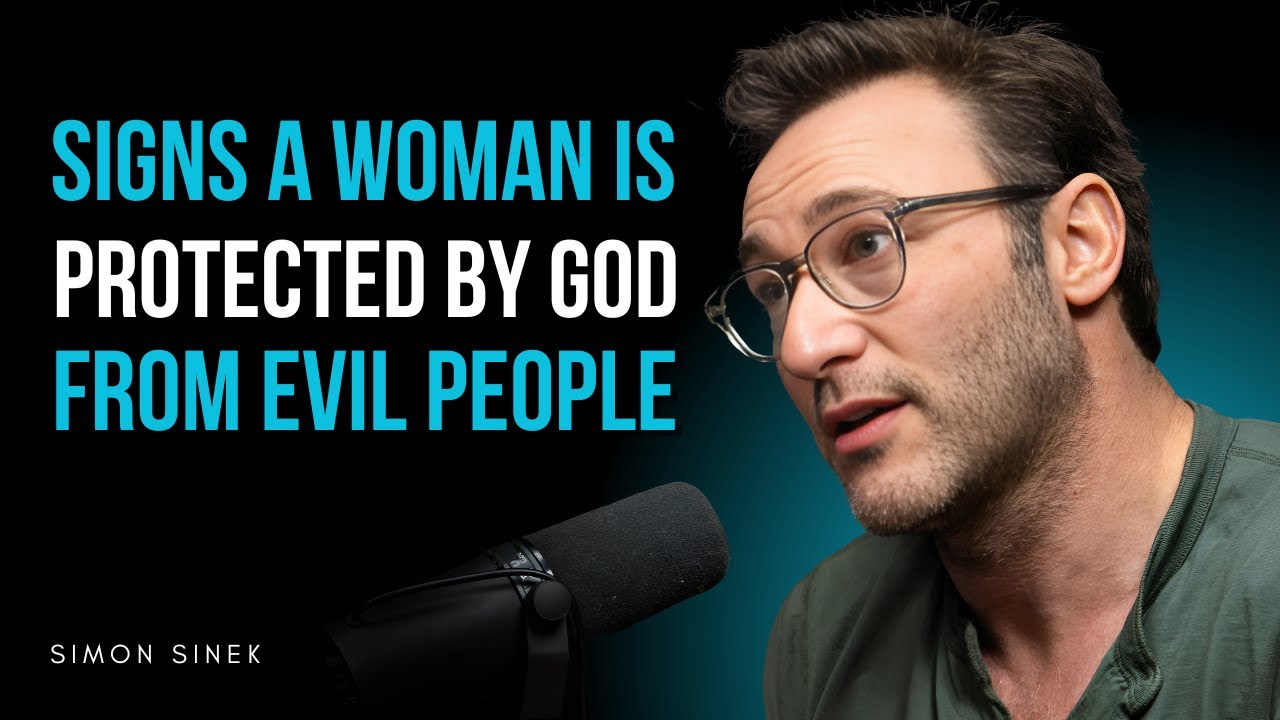 8 Signs a Woman Is Protected by God from Evil People | Simon Sinek