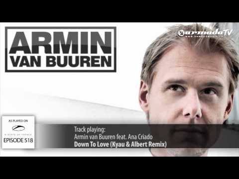 ASOT 518: Armin van Buuren feat. Ana Criado - Down To Love (Kyau & Albert Remix)