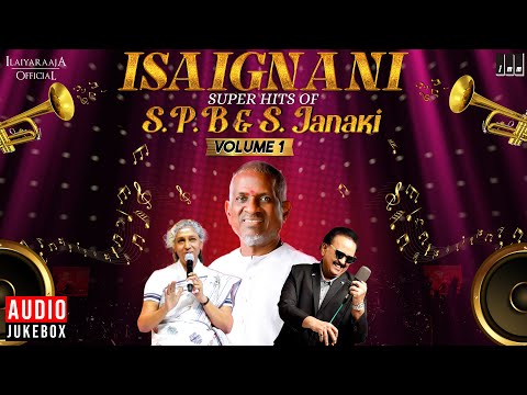 Isaignani Super Hits of S P Balasubrahmanyam & S Janaki - Volume 1 | Ilaiyaraaja | Tamil Songs