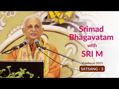 Srimad Bhagavatam - Satsang 3 | Sri M | English | Vrindavan 2023