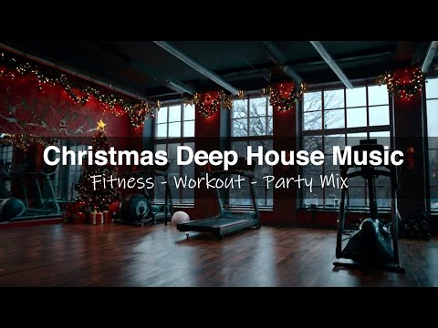 🎅 Christmas Deep House Gym Mix – Holiday Workout Music, Festive EDM Beats & Energy Boost 🎧🔥