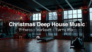 🎅 Christmas Deep House Gym Mix – Holiday Workout Music, Festive EDM Beats &amp; Energy Boost 🎧🔥