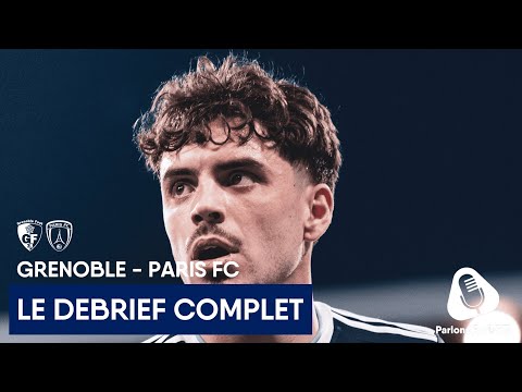 🔴#GF38PFC : Le débrief complet par Parlons PFC - Grenoble Foot vs Paris FC