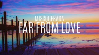 (Lyrics) Missquerada - Far From Love [Sub Español]