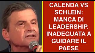 CALENDA VS SCHLEIN: MANCA DI LEADERSHIP. INADEGUATA A GUIDARE IL PAESE