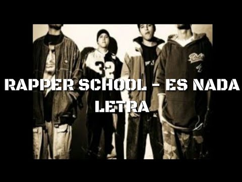 RAPPER SCHOOL - ES NADA (LETRA)