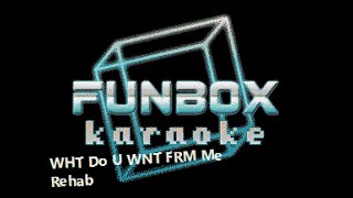 Rehab - What Do You Want From Me (Funbox Karaoke)