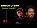 Maine Dil Se Kaha Without Music Only Vocal Legend K K Irfan Khan Parth Mitraa