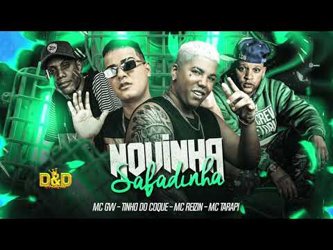 MC REIZIN, TINHO DO COQUE, MC TARAPI E MC GW - NOVINHA SAFADINHA - MÚSICA NOVA