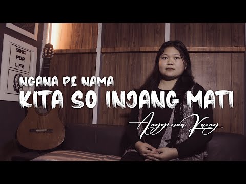Kita So Injang Mati - Angreina Kaeng