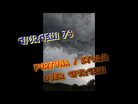 GIURGENI 76 - Furtună / Storm over Giurgeni