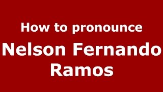 How to pronounce Nelson Fernando Ramos