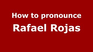 How to pronounce Rafael Rojas