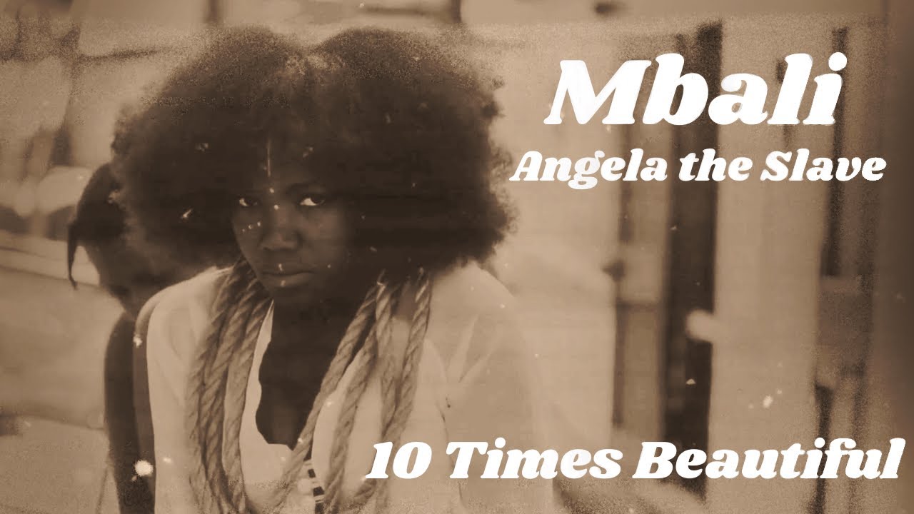 MBALI (Angela the Slave Girl)