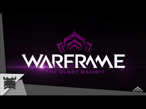 THE GLAST GAMBIT - WARFRAME - FULL PLAYTHROUGH