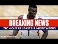 BREAKING: Zion Out Additional 2-3 Weeks | CBS Sports HQ