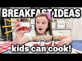 11 Easy BREAKFAST Ideas That KIDS Can Make Themselves
