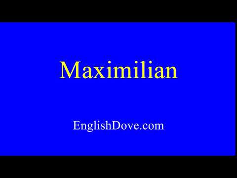 How to pronounce Maximilian in American English.