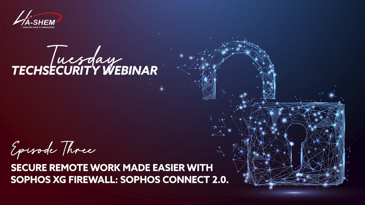 Tuesday Tech Security FY21 - Secure Remote Work Made Easier with Sophos Connect 2.0