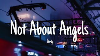 Not About Angels - Birdy | Lyrics