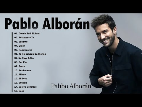 Pablo Alborán - Lo Mejor de Pablo Alborán - Sus Grandes Éxitos 2025- Álbum Completo de Pablo Alborán