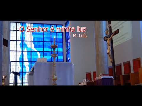 O Senhor é minha luz e minha salvação - M. Luís