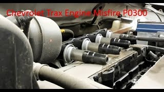 Chevrolet Trax Engine Misfire P0300