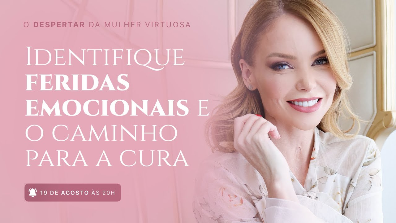 Aula 01 - [19/08 às 20h] Identifique Feridas Emocionais e o Caminho Para Cura!