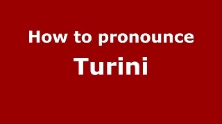 How to pronounce Turini
