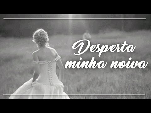 Desperta Minha Noiva video