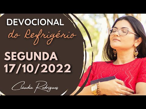 17/10/22 Devocional do Refrigério -  reflexão e oração de hoje - Cláudia Rodrigues.