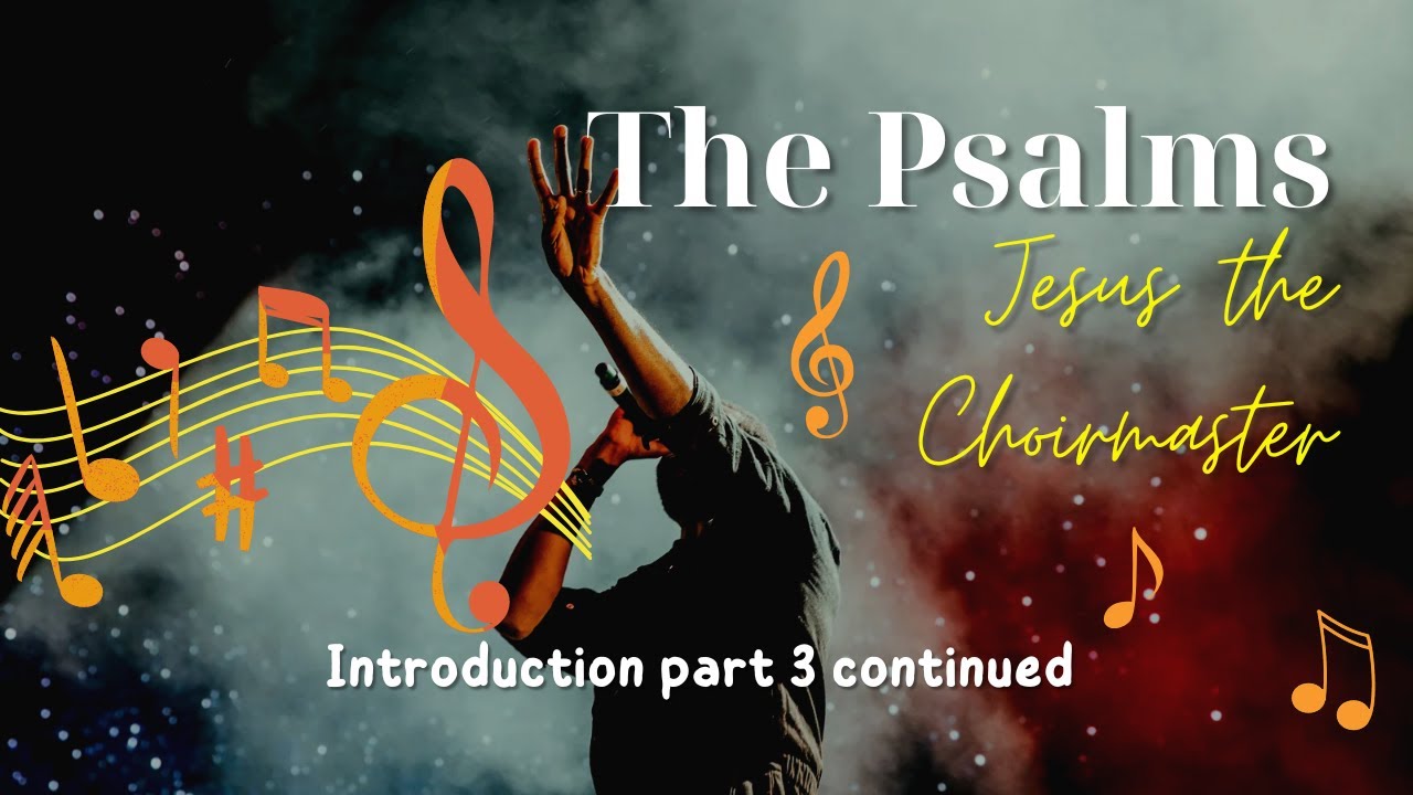 Introduction to the Psalms - part 3 continued
