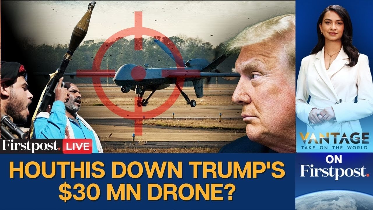 LIVE: Did Houthis Shoot Down Trump's $30 Mn MQ-9 Reaper Drone over Yemen? | Vantage on Firstpost