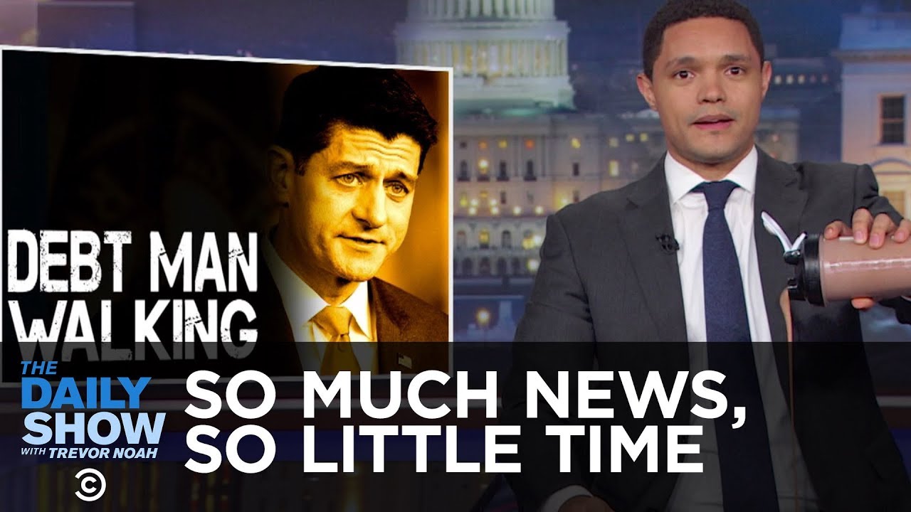 So Much News, So Little Time - Trump Aims Tweets at Syria & Paul Ryan Is RetiringÂ | The Daily Show - YouTube