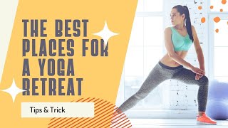 The Best Places for a Yoga Retreat latest updated video 2023
